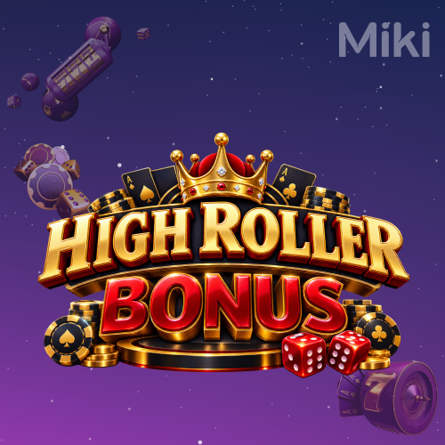 Miki high roller bonus